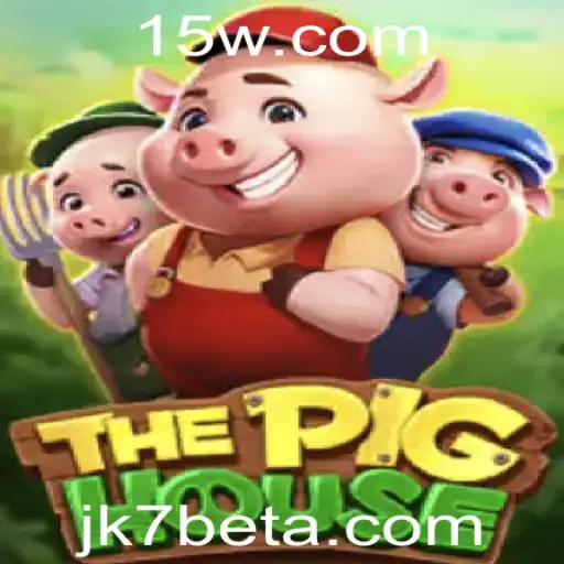 JK7bet | Descubra o Fascinante Mundo de ThePigHouse: Um Jogo Inovador com JK7bet